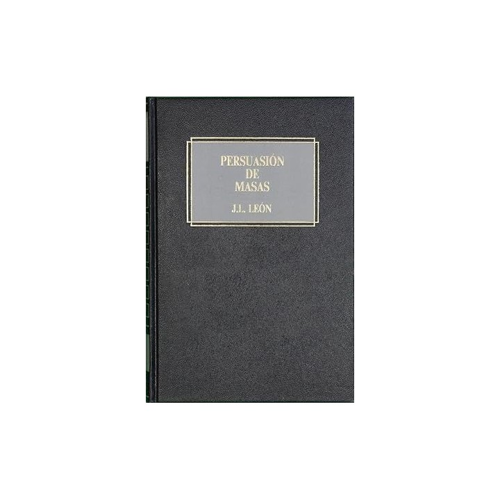 PERSUASIÓN DE MASAS - LEÓN, JOSÉ LUIS